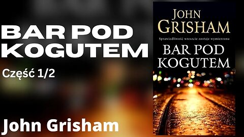 Bar Pod Kogutem Część 1/2 - John Grisham Audiobook PL