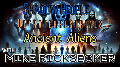 Shadow People, Ultraterrestrials and Ancient Aliens with Mike Ricksecker