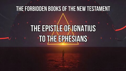 Forbidden Books - Epistle of Ignatius to the Ephesians