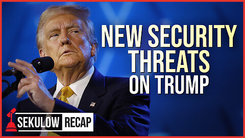 New Security Threats on President Trump | SEKULOW