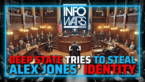 BREAKING: Democrat Deep State Launches New Attempt To Steal Alex Jones' Identity— Setting The