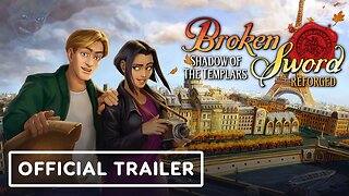 Broken Sword - Shadow of the Templars: Reforged - Official Launch Trailer