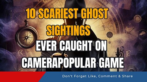 10 Scariest Ghost Sightings Ever Caught on Camera