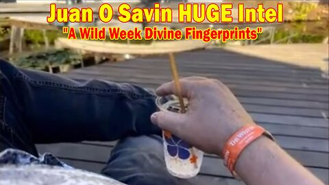 Juan O Savin HUGE Intel 01.08.24: "A Wild Week Divine Fingerprints"