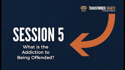 Welcome Series | Session 5 | What is the Addiction to Being Offended?