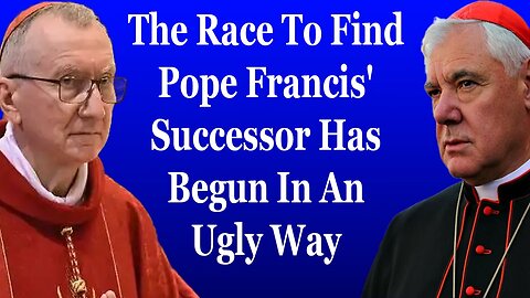 The Race To Find Pope Francis' Successor Has Begun In An Ugly Way