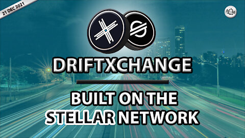 DRIFTXCHANGE - BUILT ON THE STELLAR NETWORK