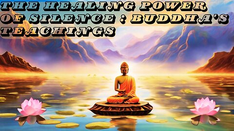 The Healing Power of Silence : Buddha's Teachings