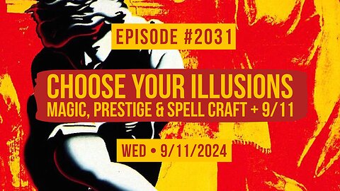 Owen Benjamin | #2031 Choose Your Illusions - Magic, Prestige & Spell Craft + 9/11