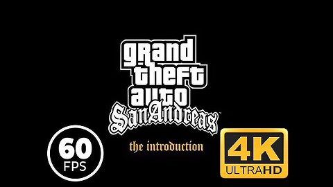 GTA SAN ANDREAS THE INTRODUCTION REMASTER