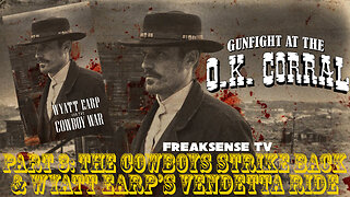 Wyatt Earp & the Cowboy War ~ Part 3: The Cowboys Strike Back & The Vendetta Ride