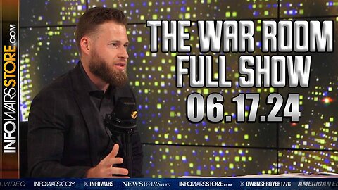 War Room With Owen Shroyer MONDAY FULL SHOW 6/17/24