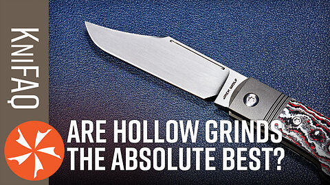 KnifeCenter FAQ #185: Are Hollow Grinds The Best?