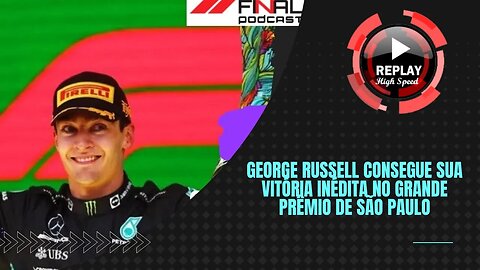 GEORGE RUSSELL CONSEGUE SUA VITÓRIA INÉDITA NO GRANDE PRÊMIO DE SÃO PAULO | REPLAY HIGH SPEED