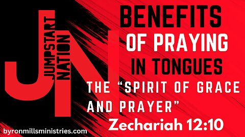 Praying In Tongues: Actitvates the Spirit of GRACE and PRAYER- Zechariah 12:10