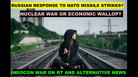 RUSSIAN RESPONSE TO NATO STRIKES - NEOCON WAR ON RT AND ALTERNATIVE NEWS