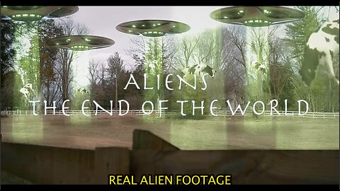 ALIENS - THE END OF THE WORLD - REAL ALIEN FOOTAGE