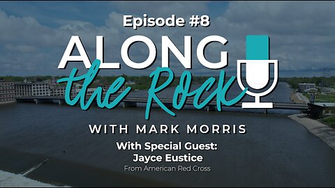 Along the Rock Episode 8 - Jayce Eustice, American Red Cross of Illinois