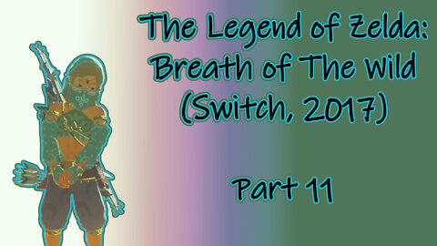 The Legend of Zelda: Breath of The Wild(Switch, 2017) Longplay - Part 11(No Commentary)