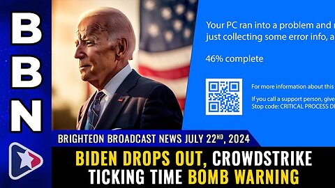 Biden DROPS OUT, Crowdstrike TICKING TIME BOMB warning