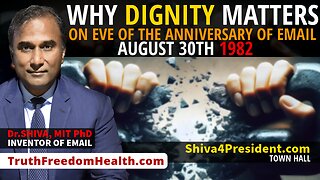 Dr.SHIVA™ LIVE: Why Dignity Matters. On Eve Of the Anniversary of Email