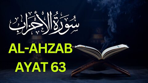 Unlock the Secrets of Surah Al-Ahzab Ayat 63 With Tafsir