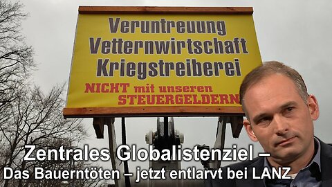 Zentrales Globalistenziel – Das Bauerntöten – jetzt entlarvt bei LANZ