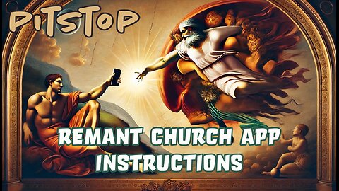 Remnant's Church App - Instructions