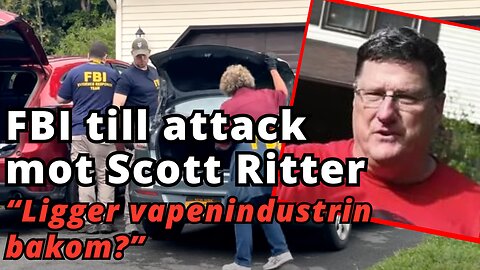 Scott Ritter får husrannsakan av FBI - "Ligger vapenindustrin bakom?"