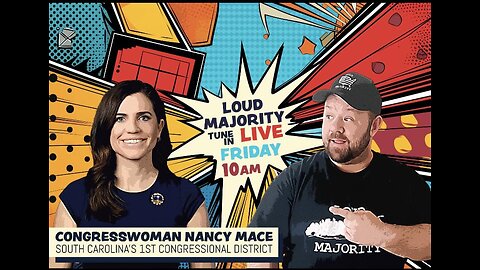 LIVE WITH CONGRESSWOMAN NANCY MACE - LOUD MAJORITY LIVE