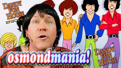 OSMONDMANIA! - Dandy Fun House episode 45 #donnyandmarie #donnyosmond