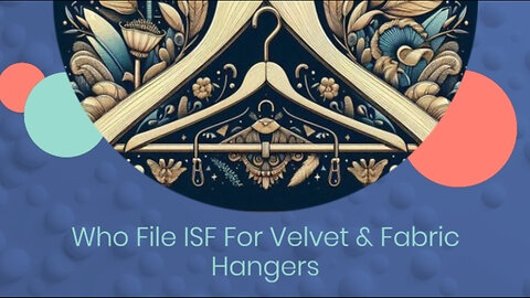 Navigating Importer Security Filing for Velvet Fabric Hangers Made Easy