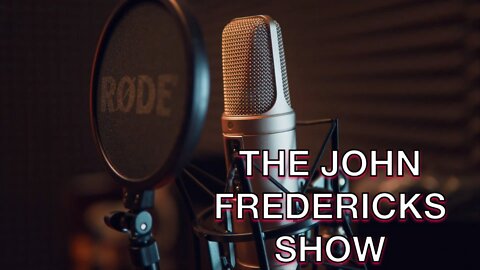 The John Fredericks Radio Show Guest Line Up for Sept. 26,2022