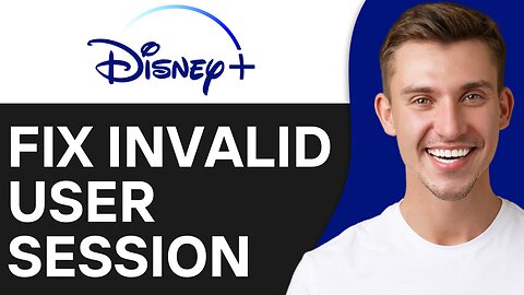 HOW TO FIX INVALID USER SESSION DISNEY PLUS