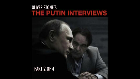 OLIVER STONE’S “THE PUTIN INTERVIEWS” - PART 2 (2017)