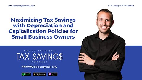 Maximizing Tax Savings with Depreciation and Capitalization Policies for Small Business Owners