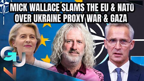 Mick Wallace on Ukraine & Israel: ‘NATO is Like a TERRORIST ORGANISATION’, Slams EU’s Gaza Hypocrisy