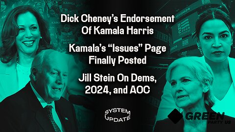 Dick Cheney's Kamala Endorsement; Kamala's "Issues" Page Finally Posted; Jill Stein Interview on Dems, 2024, and AOC | SYSTEM UPDATE #329