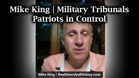 Mike King - Military Tribunals - Patriots In Control - 9/3/24..