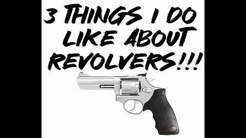 3 things I do like about revolvers!!!