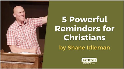 (clip) 5 Powerful Reminders for Christians by Shane Idleman