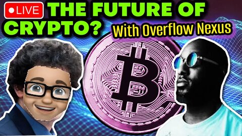 THE FUTURE OF CRYPTO | LIVE WITH OVERFLOW NEXUS