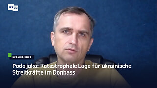 Podoljaka: Katastrophale Lage für ukrainische Streitkräfte im Donbass