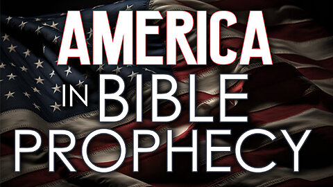 America in Bible Prophecy 02/16/2024