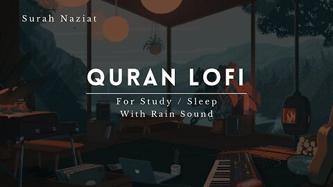 Rainy Lofi Study & Sleep Sessions with Surah Naziat | Relaxing Quranic Melodies for Tranquil Moments