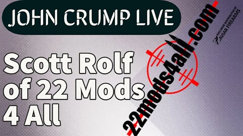 Scott Rolf of 22 Mods 4 All