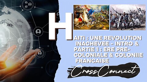 Haiti : Une Revolution Inachevée Intro & Partie 1 : Ere pre-coloniale et colonie Française