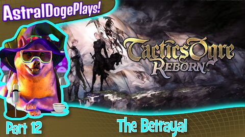 Tactics Ogre Reborn -Part 12- The Betrayal