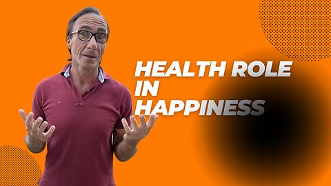 The Role of Health in Happiness.