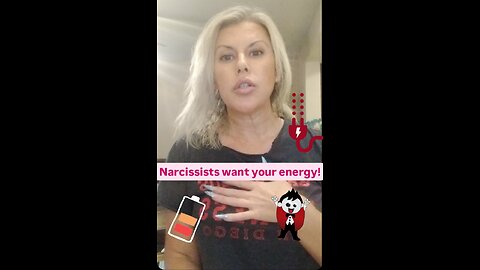 Narcissists want your energy!